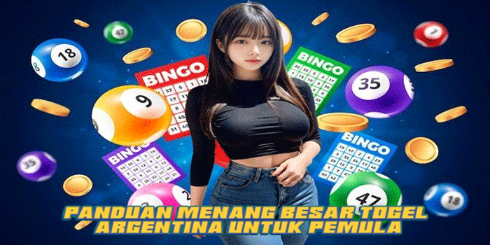 Panduan Menang Besar Togel Argentina Untuk Pemula
