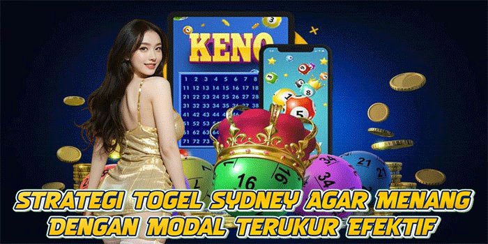 Strategi Togel Sydney Agar Menang Dengan Modal Terukur Efektif