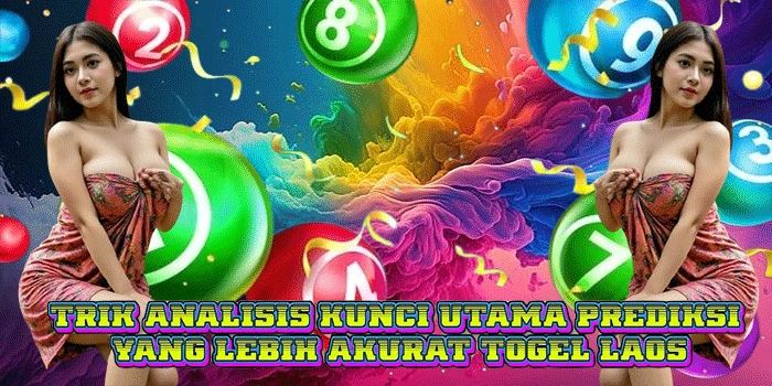 Trik Analisis Kunci Utama Prediksi Yang Lebih Akurat Togel Laos