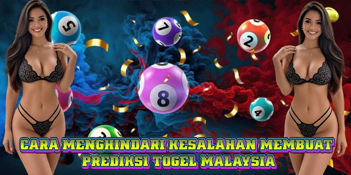 Cara Menghindari Kesalahan Membuat Prediksi Togel Malaysia